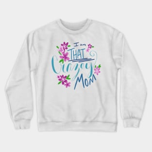 Crazy Mom Crewneck Sweatshirt